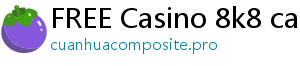 FREE Casino 8k8 casino